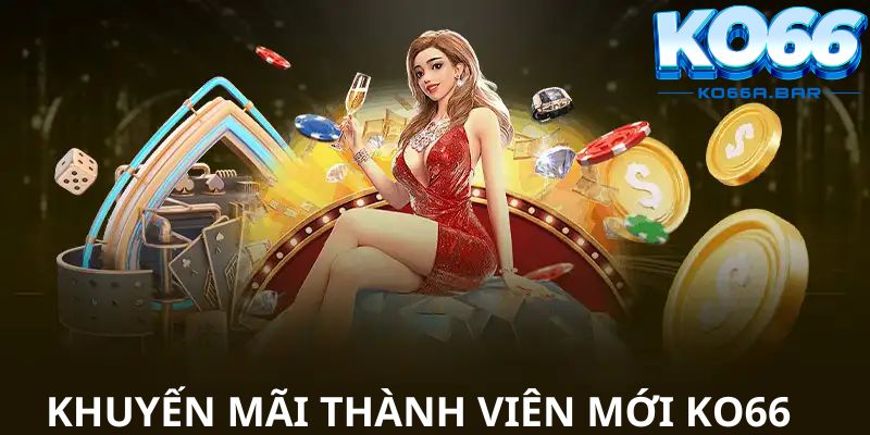 Lợi ích khi nhận khuyến mãi thành viên mới trên KO66