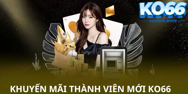 Những khuyến mãi thành viên mới KO66